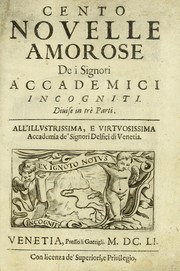 Cover of: Cento novelle amorose de i signori accademici incogniti: Diuise in trÃ¨ parti