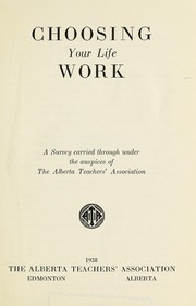 Cover of: Choosing your life work | Alberta Teachers