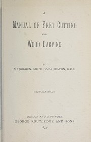 Cover of: A manual of fret cutting and wood carving