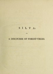 Cover of: Sylva, or a discourse of forest-trees, and the propagation of timber in His Majesty's dominions, as it was delivered in The Royal society, on the 15th of October 1662 ...