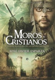 Cover of: Moros y cristianos: la gran aventura de la España medieval