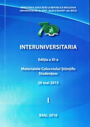 Cover of: "Interuniversitaria", colocviul ştiinţific studenţesc (11 ; 2015 ; Bălţi). Interuniversitaria : Materialele Colocviului Ştiinţific Studenţesc, 20 mai 2015, ediţia a 11-a . Volumul 1