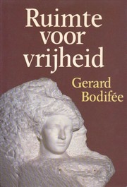 Cover of: Ruimte voor Vrijheid: De onvoltooide natuur en het menselijke initiatief