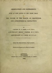 Cover of: Observations and experiments made at Port Bowen in the years 1824-25, on the figure of the earth, on magnetism, and atmospherical refraction