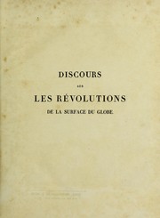 Cover of: Discours sur les r©♭volutions de la surface du globe, et sur les changemens qu'elles ont produits dans le r©·gne animal