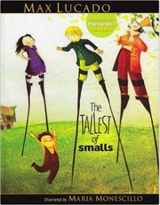 Cover of: The tallest of smalls by Max Lucado