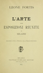 Cover of: L'arte alle esposizioni riunite di Milano [di] Leone Fortis