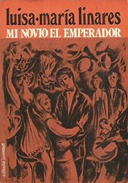 Cover of: Mi novio el Emperador by Luisa-Maria Linares