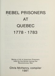 Cover of: Rebel prisoners at Quebec, 1778-1783: being a list of American prisoners held by the British during the Revolutionary War