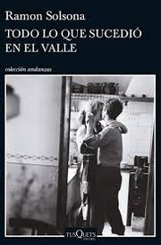 Cover of: Tod lo que sucedió en el valle by 