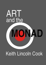 Art and the Monad by Keith Lincoln Cook