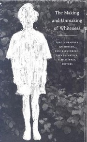 Cover of: The Making and Unmaking of Whiteness by 