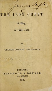 Cover of: The iron chest: a play in three acts