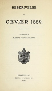 Cover of: Beskrivelse af gevaer 1889 by Denmark. Krigsministeriet