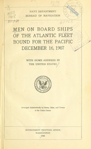 Cover of: Men on board ships of the Atlantic Fleet bound for the Pacific, December 16, 1907 with home address in the United States by United States. Navy Department. Bureau of Navigation