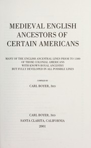 Cover of: Medieval English ancestors of certain Americans: many of the English ancestral lines prior to 1300 of those colonial Americans with known royal ancestry but fully developed in all possible lines