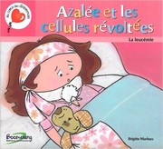 Cover of: Azalée et les cellules révoltées : La leucémie by 