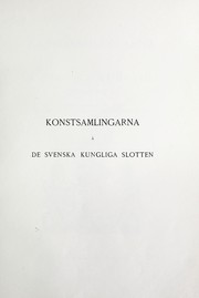 Cover of: Konstsamlingarna å de Svenska kungliga slotten, afbildningar af de värdefullare konstföremålen