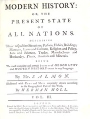 Cover of: Modern history, or, The present state of all nations: describing their respective situations, persons, habits, buildings, manners, laws and customs, plants, animals and minerals : being the most complete and correct system of geography and modern history extant in any language