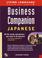 Cover of: Business Companion: Japanese (BK/CD pkg): All the Words and Phrases You Need to Do Business (LL Business Companion)