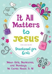 Cover of: It All Matters to Jesus: Devotional for Girls