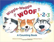 Cover of: Wiggle-waggle woof!: counting sled dogs in Alaska