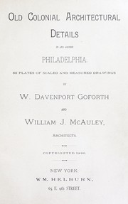 Cover of: Old colonial architectural details in and around Philadelphia. by W. Davenport Goforth