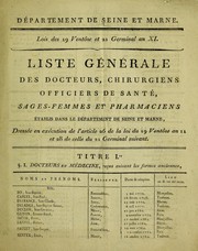 Cover of: Liste g©♭n©♭rale des docteurs, chirurgiens, officiers de sant©♭, sages-femmes et pharmaciens ©♭tablis dans le D©♭partement ... dress©♭e en ex©♭cution de l'article 26 de la loi du 19 vent©þse an 11 et 28 de celle du 21 germinal suivant