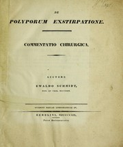 Cover of: De polyporum exstirpatione. Commentatio chirurgica by Ewaldus Schmidt