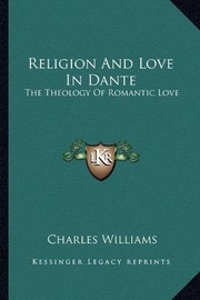 Religion and love in Dante by Charles Williams