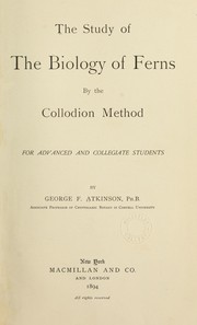 Cover of: The study of the biology of ferns by the collodion method: for advanced and collegiate students