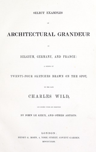 Select examples of architectural grandeur in Belgium, Germany, and France by Charles Wild