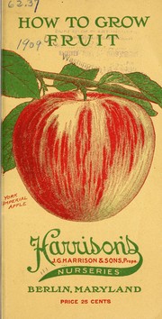 Cover of: How to grow fruit by Harrison's Nurseries (Berlin, Md.)