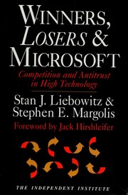 Winners, losers & Microsoft by S. J. Liebowitz, Stephen E. Margolis