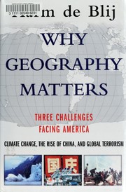 Cover of: Why geography matters: three challenges facing America : climate change, the rise of China, and global terrorism