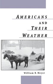 Cover of: Americans and their weather by William B. Meyer