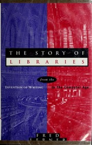 Cover of: The story of libraries: from the invention of writing to the computer age