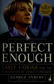 Cover of: Perfect enough: Carly Fiorina and the reinvention of Hewlett-Packard