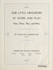 Cover of: Our little neighbors at work and play: here, there, then, and now