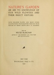 Cover of: Nature's garden: an aid to knowledge of our wild flowers and their insect visitors