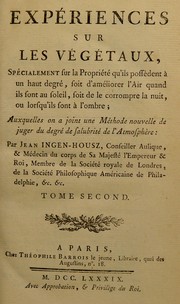 Cover of: Exp©♭riences sur les v©♭g©♭taux, sp©♭cialement sur la propri©♭t©♭ qu'ils poss©·dent ©  un haut degr©♭, soit d'am©♭liorer l'air quand ils sont au soleil, soit de la corrompre la nuit, ou lorsqu'ils sont a l'ombre; auxquelles on a joint une m©♭thode nouvelle de juger du degr©♭ de salubrit©♭ de l'atmosphere