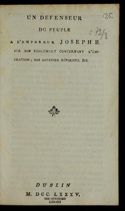 Cover of: Un defenseur du peuple a l'empereur Joseph II, sur son re glement concernant l'e migration, ses diverses re formes, &c