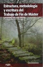 Cover of: Estructura, metodología y escritura del trabajo de fin de máster