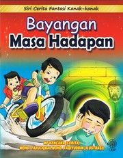 Cover of: Siri Cerita Fantasi Kanak-Kanak: Bayangan Masa Hadapan