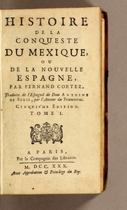 Histoire de la conqueste du Mexique, ou la Nouvelle Espagne, par Fernand Cortez by Antonio de Solís