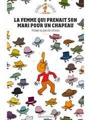 Cover of: La femme qui prenait son mari pour un chapeau: Voyage au pays du cerveau