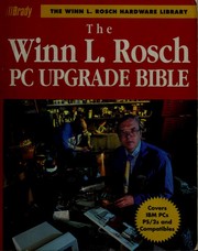 Cover of: The Winn L. Rosch PC Upgrade Bible (The Winn L. Rosch Hardware Library Series) | Winn L. Rosch