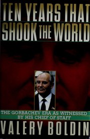 Cover of: Ten years that shook the world: the Gorbachev era as witnessed by his chief of staff