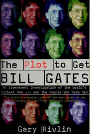 Cover of: The plot to get Bill Gates by Gary Rivlin, Gary Rivlin