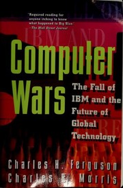 Cover of: Computer wars: the fall of IBM and the future of global technology